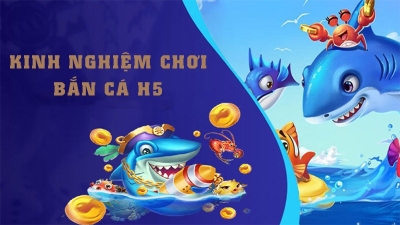 Bắn Cá H5 - Cơ hội săn thưởng cực khủng với game play hấp dãn