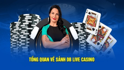 Tham gia chơi DB Live Casino với những chiến thuật độc đáo